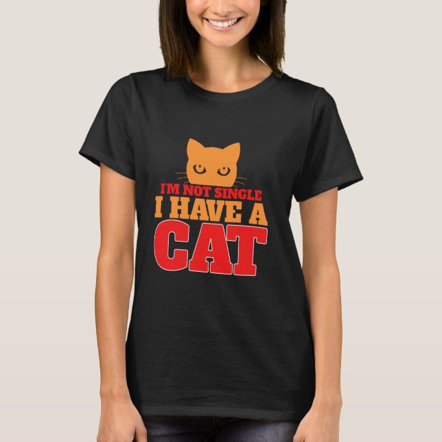 Not Single I Have a Cat Dad T-Shirt (Front)