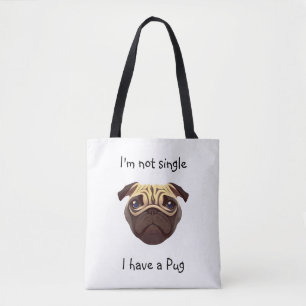 Not Single I have a Pug Tote Bag