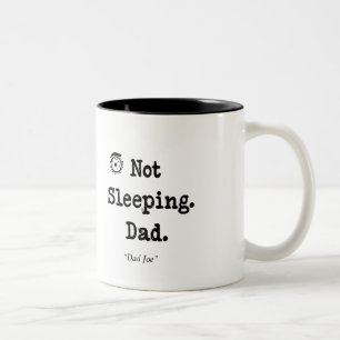 Not Sleeping Dad Mug – Funny Custom Gift