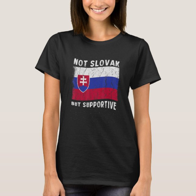 Not Slovak But Supportive National Flag Inspiratio T-Shirt (Front)