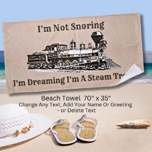 Not Snoring Dreaming I'm Steam Train,  Add Name  Beach Towel