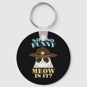 Not So Funny Meow Is It - Funny State Trooper Cat  Key Ring