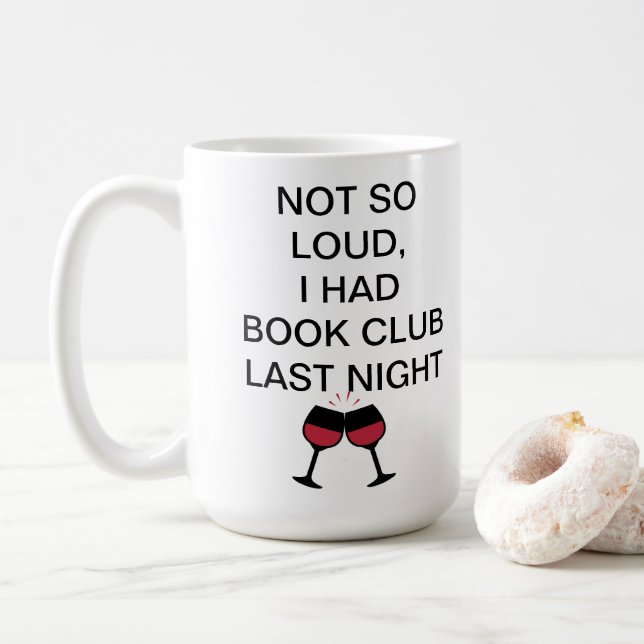 Not so loud, I had book club last night Coffee Mug (With Donut)