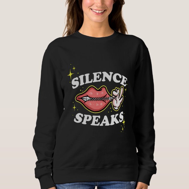 Not Speaking Lips Zipped Shut Silence Speaks Sweatshirt (Front)