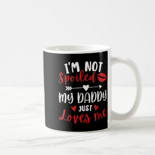 Not Spoiled Daddy Loves Daughter Son Family Coffee Mug