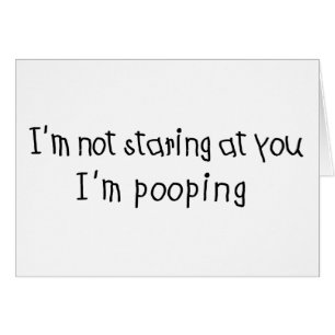 Not Staring I'm Pooping