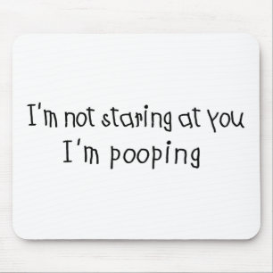 Not Staring I'm Pooping Mouse Pad
