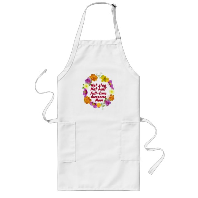 Not step not half full-time awesome Mum Adoptive  Long Apron (Front)