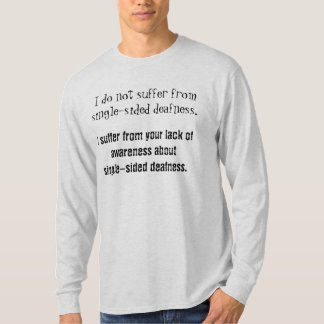 Not Suffering Single-Sided Deaf Awareness Shirt