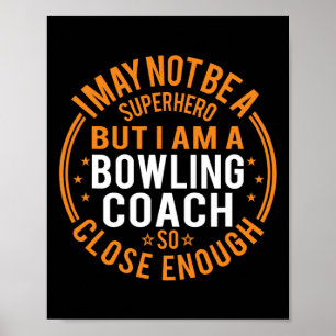 Not Superhero Bowling Coach - Funny Bowling Coach Poster