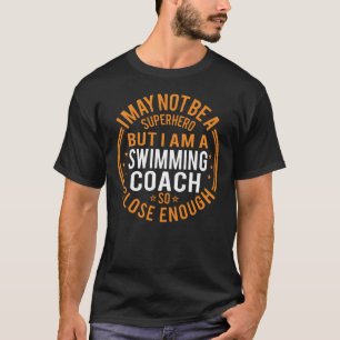 Not Superhero Swimming Coach Gift T-Shirt