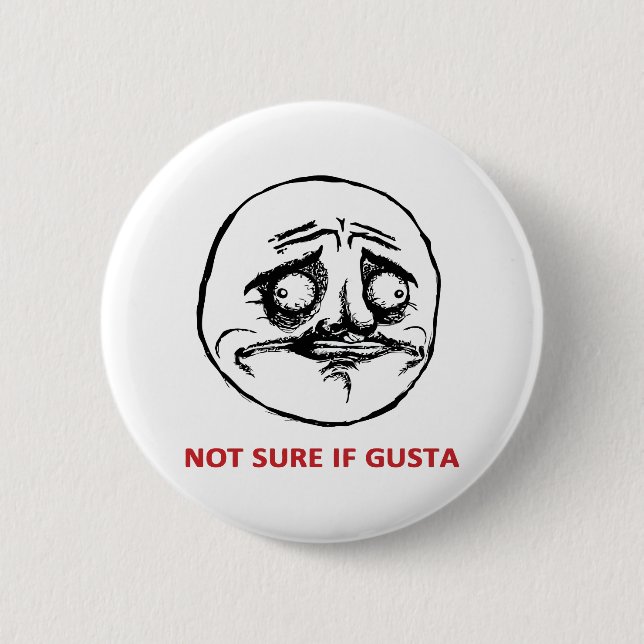Not Sure If Gusta - Pinback Button (Front)