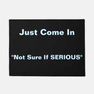 ''Not Sure If Serious'' Doormat