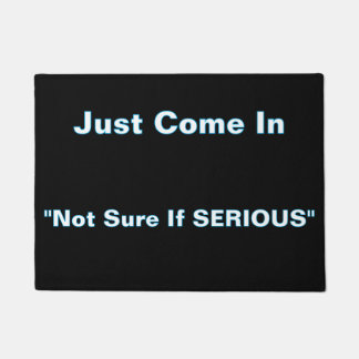 ''Not Sure If Serious'' Doormat