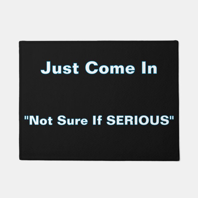 ''Not Sure If Serious'' Doormat (Front)