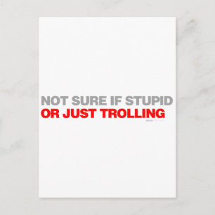 Not Sure If Stupid Or Just Trolling Postcard