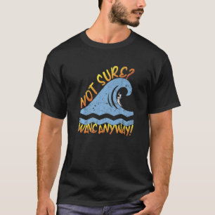Not Sure Wave Anyway Vintage Sunset Edition Surfi T-Shirt