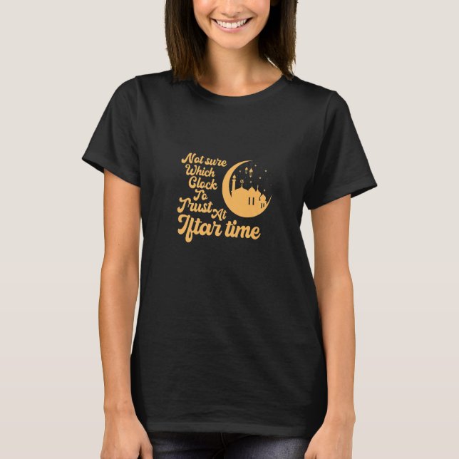 Not sure which clock to trust at Iftar Time  1 T-Shirt (Front)