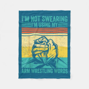 Not Swearing I'm Using My Arm Wrestling Words Arm Fleece Blanket