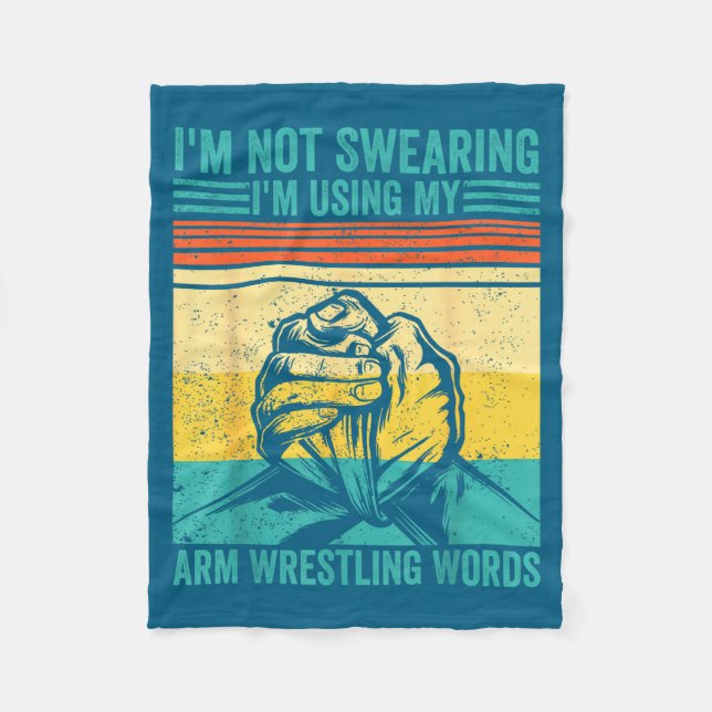 Not Swearing I'm Using My Arm Wrestling Words Arm  Fleece Blanket (Front)