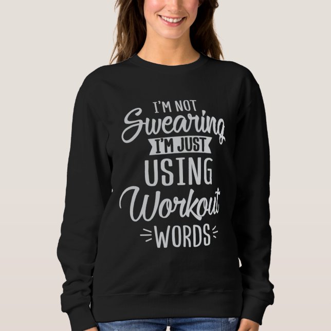 Not Swearing Using Workout Words Enthusiast Christ Sweatshirt (Front)