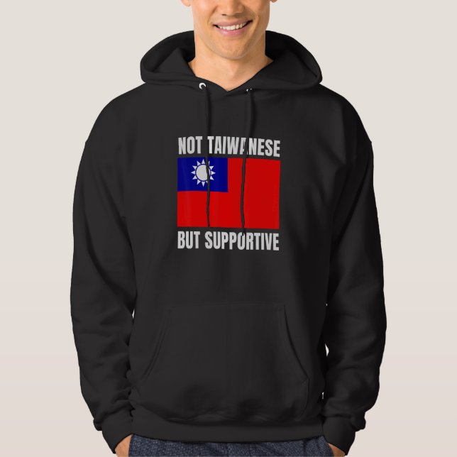 Not Taiwanese But Supportive Taiwan Flag Support Hoodie (Front)