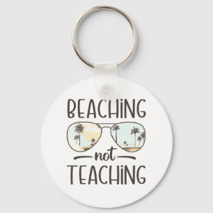 Not Teaching Funny Teacher Summer Vacation Beach Key Ring