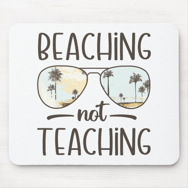 Not Teaching Funny Teacher Summer Vacation Beach  Mouse Pad (Front)