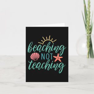 Not Teaching Holiday Summer Vacatio For Teachers Card