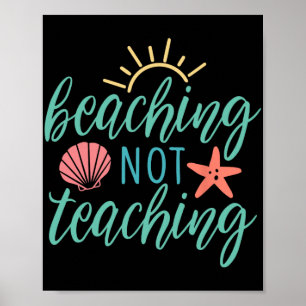 Not Teaching Holiday Summer Vacatio For Teachers Poster