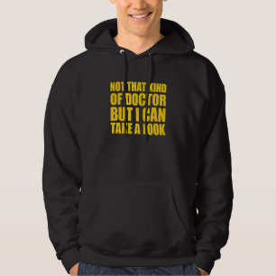 Not That Kind Of Doctor But I Can Take A Look 26 Hoodie
