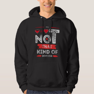 Not That Kind of Doctor - Funny Quote Design Hoodie