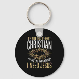 Not That Perfect Christian I Need Jesus Graphic Key Ring