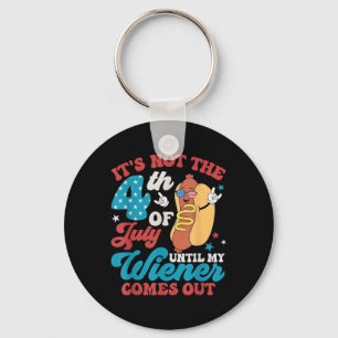 Not The 4th Of July Until My Weiner Comes Out Men Key Ring
