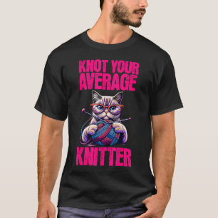 Not The Average Knitter Cat Knitting Niche Craft F T-Shirt