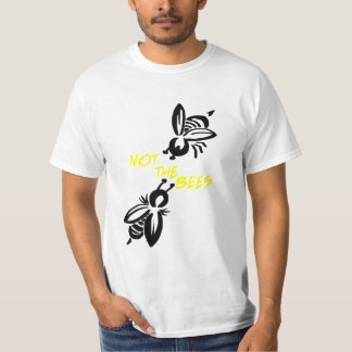 Not the Bees! T-Shirt