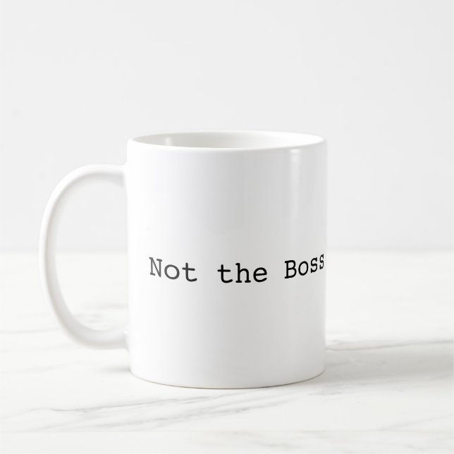 Not the Boss Coffee Mug (Left)