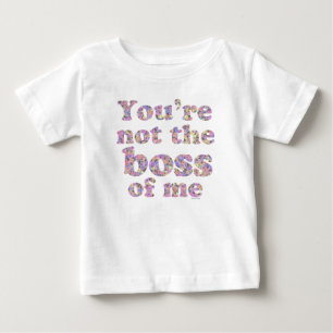 Not the Boss of Me (girly edition) Baby T-Shirt
