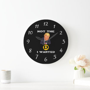 Not The D I Wanted Clock