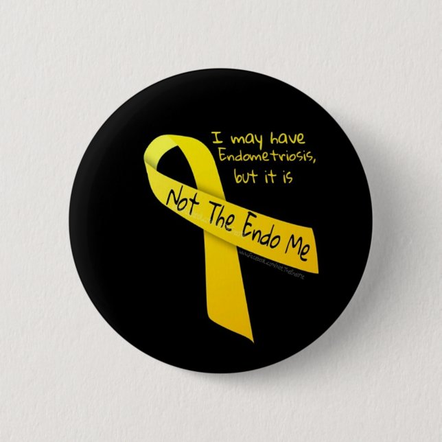 Not The Endo Me 'Button' Endometriosis 6 Cm Round Badge (Front)