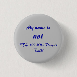 Not The Kid Who Doesn't Talk 3 Cm Round Badge