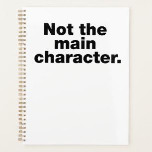 Not the main character planner