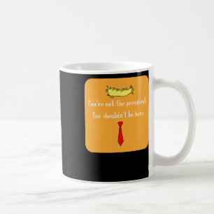 Not The President  Coffee Mug