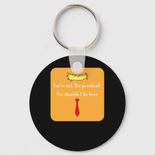 Not The President  Key Ring