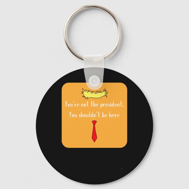Not The President  Key Ring (Front)