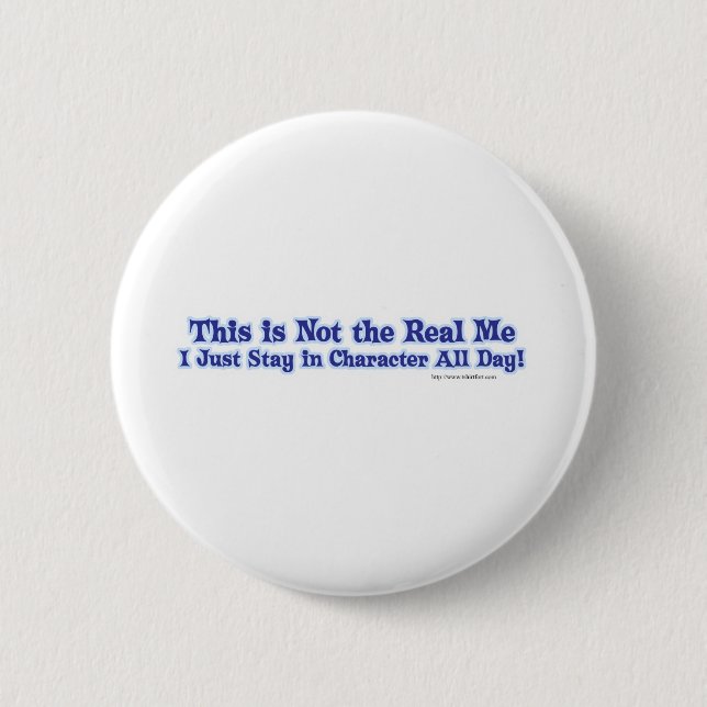 Not the real me. 6 cm round badge (Front)