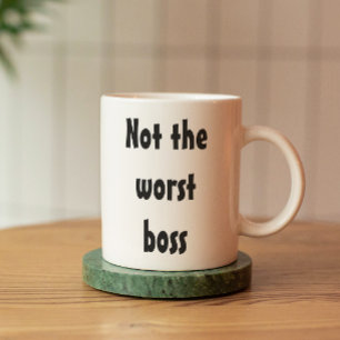 Not the Worst Boss Funny Gift Office Employee Coffee Mug
