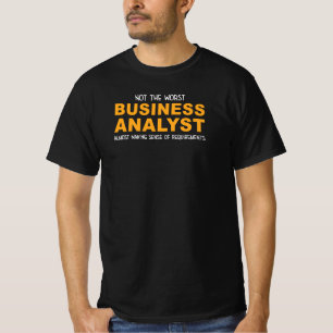 Not the Worst Business Analyst Funny T-Shirt