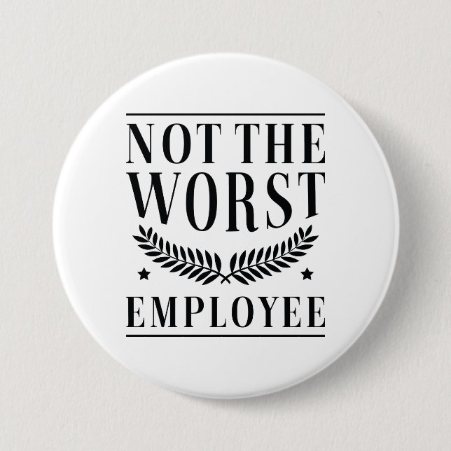 Not The Worst Employee 7.5 Cm Round Badge (Front)
