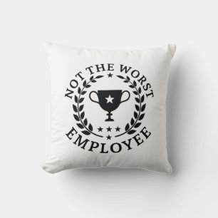 Not The Worst Employee Cushion